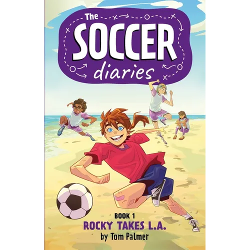 The Soccer Diaries Book 1: Rocky Takes L.A. - Paperback