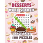 Desserts Word Search Large Print 100 Puzzles: Word Search Puzzles: Classic Word Searches For Everyone Fast Food Teens and Adults - Paperback