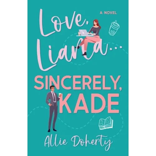 Love, Liana... Sincerely Kade - Paperback