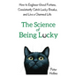 The Science of Being Lucky: How to Engineer Good Fortune, Consistently Catch Lucky Breaks, and Live a Charmed Life - Hardcover