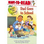 Dad Goes to School: Ready-To-Read Level 1 - Paperback