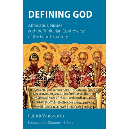 Defining God: Athanasius, Nicaea and the Trinitarian Controversy of the Fourth Century - Paperback