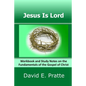 Jesus Is Lord: Workbook and Study Notes on the Fundamentals of the Gospel of Christ - Paperback