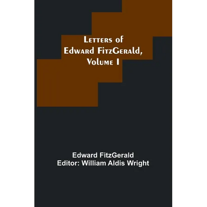 Letters of Edward FitzGerald, Volume I - Paperback