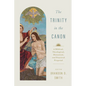 The Trinity in the Canon: A Biblical, Theological, Historical, and Practical Proposal - Paperback