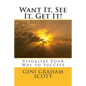 Want It, See It, Get It!: Visualize Your Way to Success - Paperback