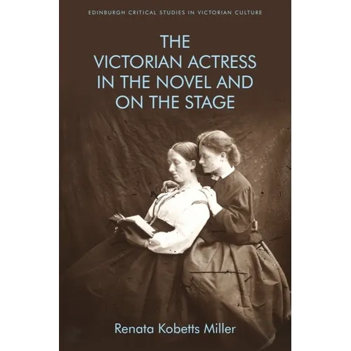 The Victorian Actress in the Novel and on the Stage - Paperback