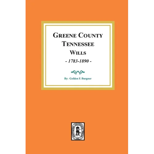 Greene County, Tennessee Wills, 1783-1890. - Paperback