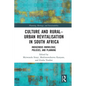Culture and Rural-Urban Revitalisation in South Africa: Indigenous Knowledge, Policies, and Planning - Paperback
