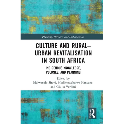 Culture and Rural-Urban Revitalisation in South Africa: Indigenous Knowledge, Policies, and Planning - Paperback