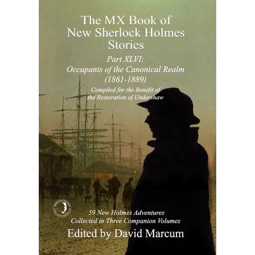 The MX Book of New Sherlock Holmes Stories Part XLVI: Occupants of the Canonical Realm 1861-1889 - Hardcover