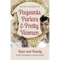 Pageants, Parlors, and Pretty Women: Race and Beauty in the Twentieth-Century South - Paperback
