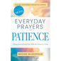Everyday Prayers for Patience: Giving Yourself and Your Kids the Grace to Grow - Paperback