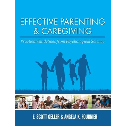 Effective Parenting and Caregiving: Practical Guidelines from Psychological Science - Hardcover