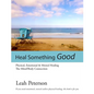 Heal Something Good - Paperback