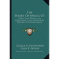 The Heart of Africa V2: Three Years Travels and Adventures in the Unexplored Regions of Central Africa - Paperback