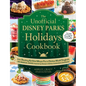 The Unofficial Disney Parks Holidays Cookbook: From Strawberry Red Velvet Whoopie Pies to Christmas Wreath Doughnuts, 100 Magical Dishes Inspired by D - Hardcover