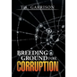 Breeding Ground for Corruption - Hardcover