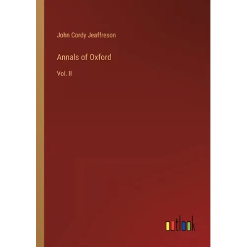 Annals of Oxford: Vol. II - Paperback