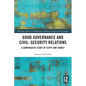 Good Governance and Civil-Security Relations: A Comparative Study of Turkey and Egypt - Paperback