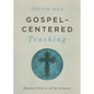 Gospel-Centered Teaching: Showing Christ in All the Scripture - Paperback