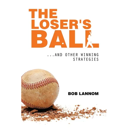 The Loser's Ball: ...and Other Winning Strategies - Paperback