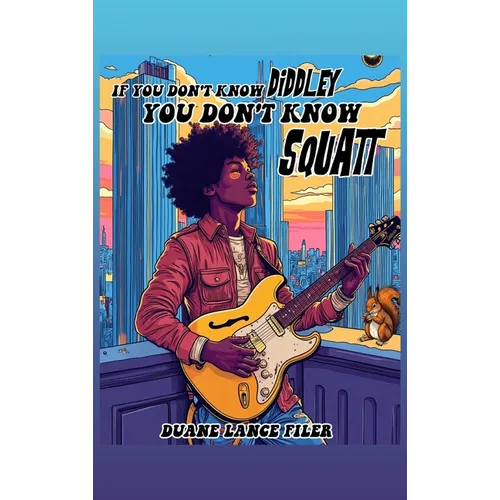 If You Don't Know Diddley You Don't Know Squatt - Hardcover