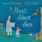 The Moon's Almost Here - Hardcover