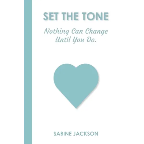 Set the Tone: Nothing Can Change Until You Do - Paperback