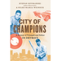 City of Champions: A History of Triumph and Defeat in Detroit - Hardcover