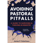 Avoiding Pastoral Pitfalls: A Guide to Surviving and Thriving in Ministry - Paperback