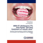 Amx-07 (Amlexanox 5% Oral Paste) "The Best Treatment of Mouth Ulcer" - Paperback