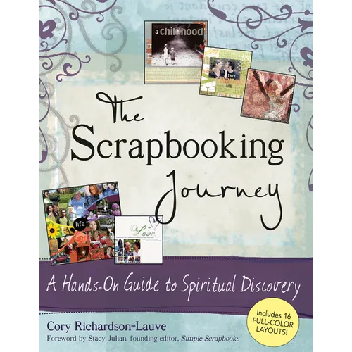 The Scrapbooking Journey: A Hands-On Guide to Spiritual Discovery - Paperback