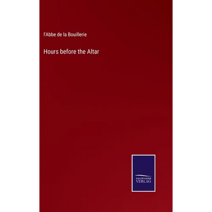 Hours before the Altar - Hardcover