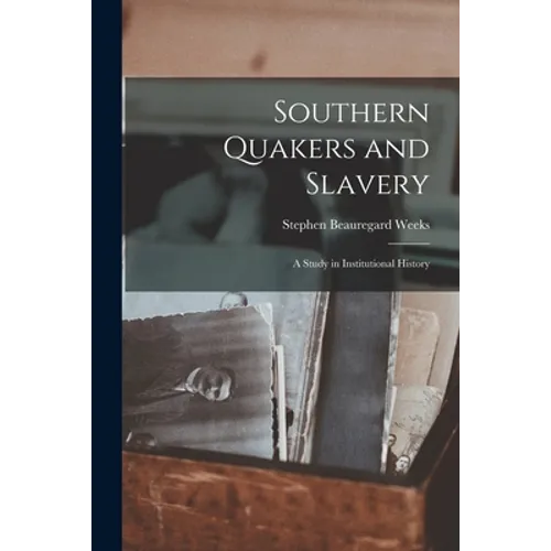 Southern Quakers and Slavery: a Study in Institutional History - Paperback