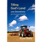 Tilling God's Land: 100 Devotions for Christian Farmers - Paperback