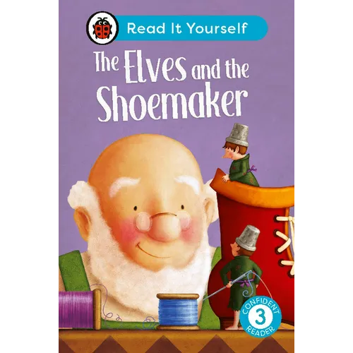 The Elves and the Shoemaker: Read It Yourself - Level 3 Confident Reader - Hardcover