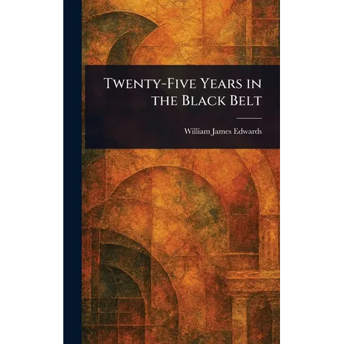 Twenty-Five Years in the Black Belt - Hardcover
