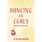 Dancing on Coals: A Memoir of an Overperformer - Paperback