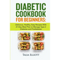 Diabetic Cookbook for Beginners: Delicious, Healthy, Easy Recipes With 21-Day Meal Plan to Manage Type 2 Diabetes and Prediabetes - Paperback