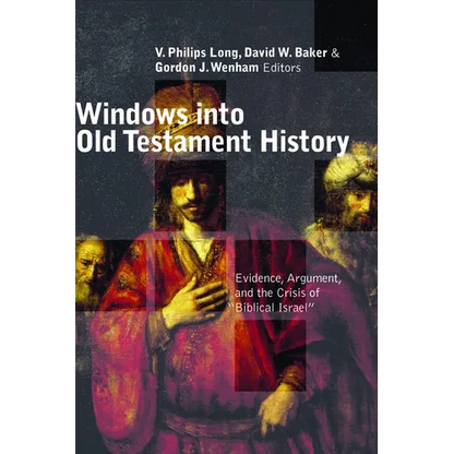Windows Into Old Testament History: Evidence, Argument, and the Crisis of "Biblical Israel" - Paperback