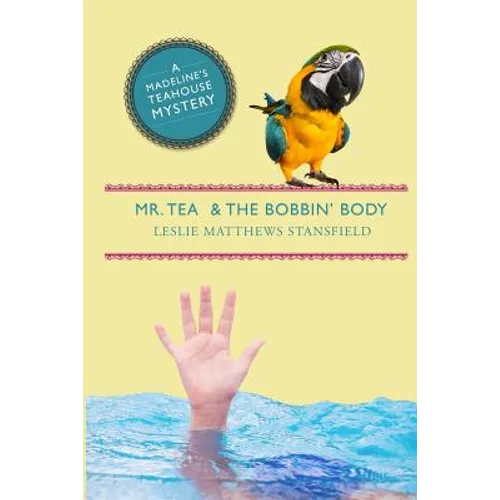 Mr. Tea and the Bobbin' Body: A Madeline's Teahouse Mystery - Paperback