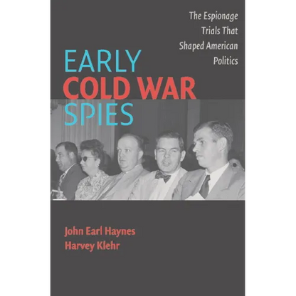 Early Cold War Spies: Espionage Trials That Shaped American Politics - Paperback