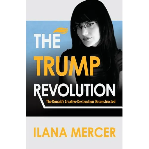 The Trump Revolution: The Donald's Creative Destruction Deconstructed - Paperback