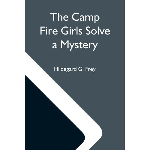 The Camp Fire Girls Solve A Mystery; Or, The Christmas Adventure At Carver House - Paperback