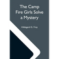 The Camp Fire Girls Solve A Mystery; Or, The Christmas Adventure At Carver House - Paperback