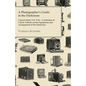 A Photographer's Guide to the Darkroom - Camera Series Vol. VIII. - A Selection of Classic Articles on the Equipment and Arrangement of the Darkroom - Paperback