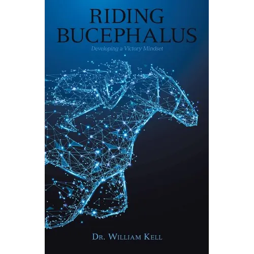 Riding Bucephalus: Developing a Victory Mindset - Paperback