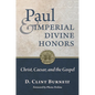 Paul and Imperial Divine Honors: Christ, Caesar, and the Gospel - Hardcover