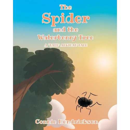 The Spider and the Waterberry Tree: A Tall African Tale - Paperback